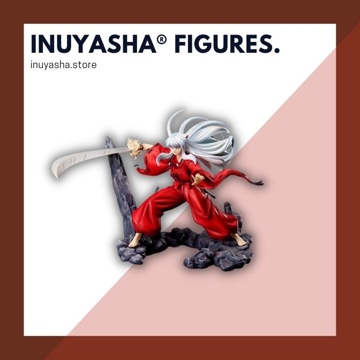 INUYASHA FIGURES - Inuyasha Store